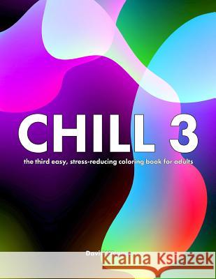 Chill 3: The third easy, stress-reducing coloring book for adults Wagner, David 9781517069599
