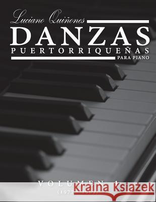 Danzas Puertorriquenas: Volumen 1 (1977-1988) Luciano Quinones 9781517070700 