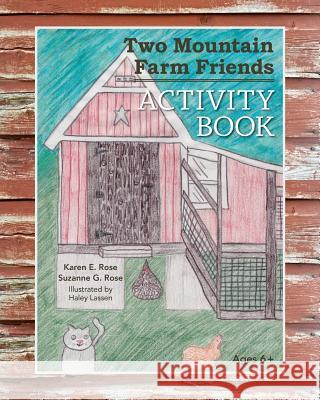 Two Mountain Farm Friends Activity Book Karen E. Rose Suzanne G. Rose Haley Lassen 9781517071691 Createspace