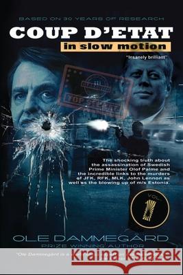 Coup d'etat in Slow Motion Vol I: The murder of Olof Palme Dammegard, Ole 9781517072179