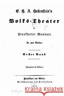 Volks-Theater in Frankfurter Mundart Ernst Hermann Adolf Hallenstein 9781517072971 Createspace