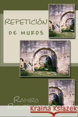 Repeticion de Muros Ramiro Rodriguez 9781517073510