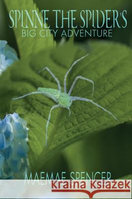 Spinne the Spider's Big City Adventure Maemae Spencer 9781517073534 Createspace