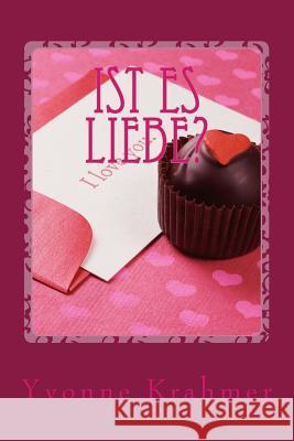 Ist es Liebe? Yvonne Krahmer 9781517074067