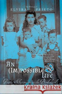 An (Im)possible Life: Poesia y Testimonio in the Borderlands Prieto, Elvira 9781517074463