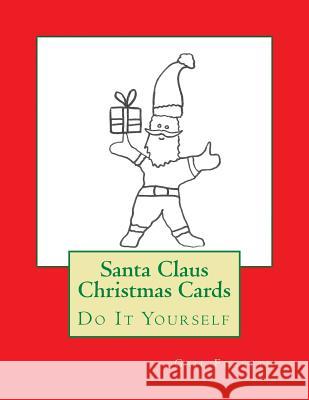 Santa Claus Christmas Cards: Do It Yourself Gail Forsyth 9781517075101