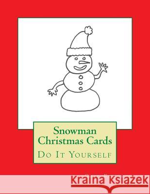 Snowman Christmas Cards: Do It Yourself Gail Forsyth 9781517075156 Createspace