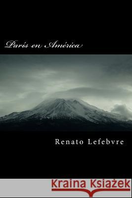 Paris En America Renato Lefebvre 9781517076696