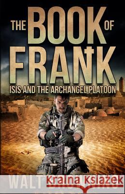The Book of Frank: ISIS and the Archangel Platoon M, A. J. 9781517077471 Createspace
