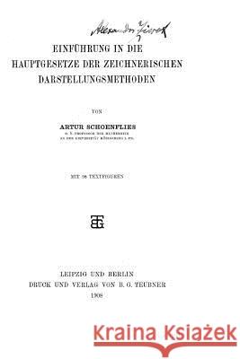 Einführung in die hauptgesetze der zeichnerischen darstellungsmethoden Schoenflies, Arthur 9781517078010 Createspace