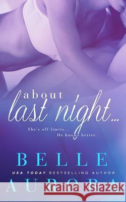 About Last Night Belle Aurora, LM Creations, Hot Tree Editing 9781517078300 Createspace Independent Publishing Platform