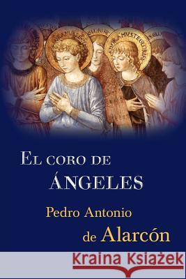 El coro de ángeles de Alarcon, Pedro Antonio 9781517079192