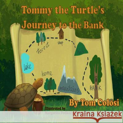 Tommy the Turtle's Journey to the Bank Tom Colosi 9781517080006 Createspace Independent Publishing Platform