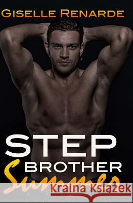 Stepbrother Summer: A Steamy Forbidden Romance Giselle Renarde 9781517080204 Createspace