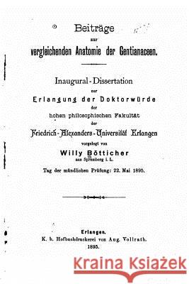 Beiträge Zur Vergleichenden Anatomie Der Gentianaceen Botticher, Willy 9781517081300 Createspace