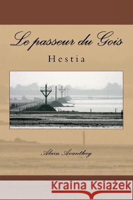 Le passeur du Gois: Hestia Alain Avanthey 9781517081454 Createspace Independent Publishing Platform