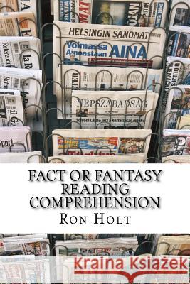 Fact or Fantasy? Reading comprehension: This compilation of items from the past and the present will allow readers to make comparisons, express opinio Holt, Ron 9781517081805