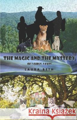 The Magic And The Mystery: Of 2 Girls, 2 Cats Beth, Laura 9781517083526