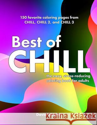 Best of Chill: The easy, stress-reducing coloring book for adults Wagner, David 9781517084790