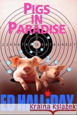 Pigs in Paradise MR Ed Halliday 9781517086213 Createspace