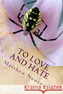 To Love and Hate Matthew Newton 9781517086589