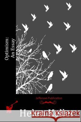 Optimism: An Essay Helen Keller 9781517087951