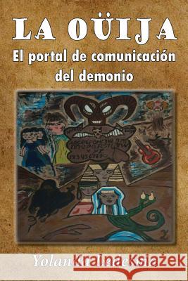 La ouija: El portal de comunicacion del demonio Ledesma, Yolanda 9781517089474