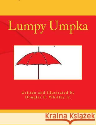 Lumpy Umpka MR Douglas B. Whitle 9781517093464 Createspace