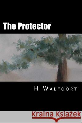 The Protector H. W. Walfoort 9781517094409 Createspace