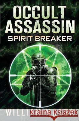 Occult Assassin #3: Spirit Breaker William Massa 9781517094751