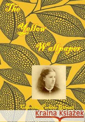 The Yellow Wallpaper: : An early work of American feminist literature (AURA PRESS) Gilman, Charlotte Perkins 9781517095154