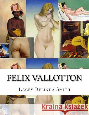 Felix Vallotton Lacey Belinda Smith 9781517095406