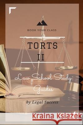 Law School Study Guides: Torts II Outline Legal Success 9781517095420 Createspace Independent Publishing Platform