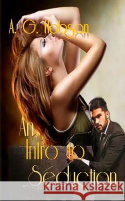 An Intro to Seduction A. G. Hobson 9781517097226 Createspace