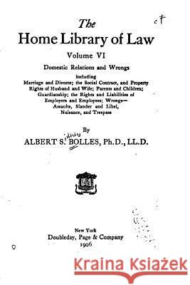 The Home Library of Law - Volume VI Albert S. Bolles 9781517097417 Createspace