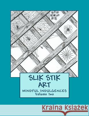 Slik Stik Art: Mindful Indulgences Jayne Belinda Allen 9781517097721