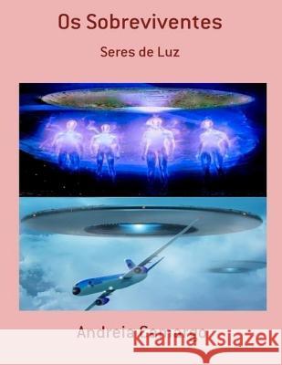 Os Sobreviventes: Seres de Luz Camargo, Andreia 9781517098049 Createspace Independent Publishing Platform