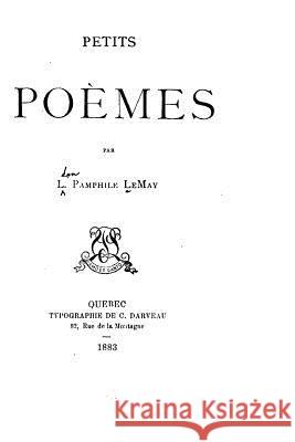 Petits poèmes Lemay, Pamphile 9781517099527 Createspace