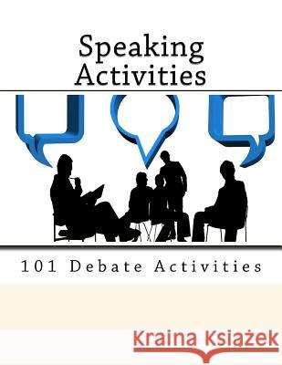 101 Debate Activities.: Teaching Speaking Skills. Karolina Jekielek 9781517099602 Createspace Independent Publishing Platform