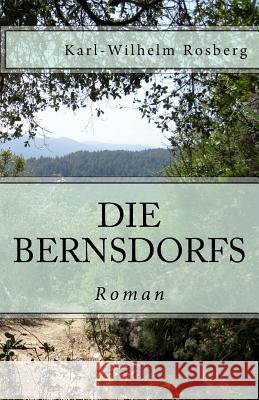 Die Bernsdorfs: Preußen im 18. Jahrhundert Rosberg, Karl-Wilhelm 9781517099657 Createspace