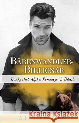 Bärenwandler-Billionär: Buchpaket Alpha Romanze, 3 Bände Tipton, Aj 9781517100391 Createspace Independent Publishing Platform