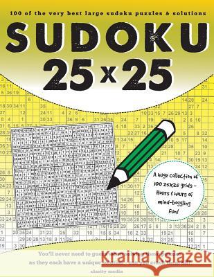 25x25 Sudoku: 100 Sudoku Puzzles Complete with Solutions Clarity Media 9781517100490