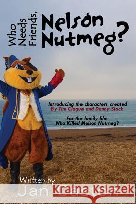 Who Needs Friends, Nelson Nutmeg? Jan Caston 9781517100711 Createspace