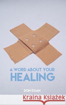 A word about your healing Egan, Don 9781517101374