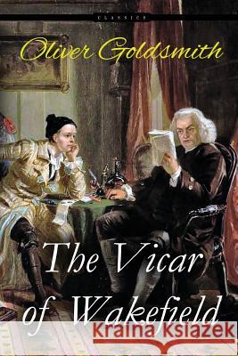 The Vicar of Wakefield: A Tale, Supposed to be written by Himself Pinweel, G. P. 9781517101619 Createspace