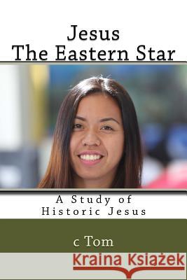 Jesus: The Eastern Star C. Tom 9781517102012 Createspace