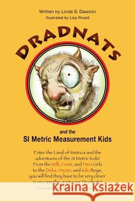 Dradnats and the SI Metric Measurement Kids Lisa Rivard Linda S. Dawson 9781517102425