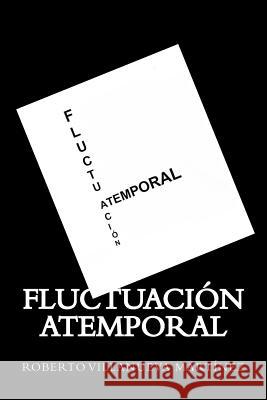 Fluctuación Atemporal Villanueva Martinez, Roberto 9781517102562