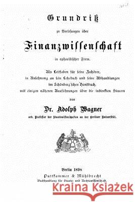 Grundriss zu vorlesungen über Finanzwissenschaft Wagner, Adolph 9781517103231