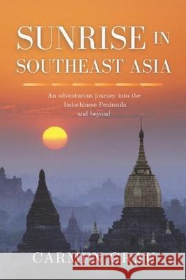 Sunrise in Southeast Asia Carmen Grau, Brendan Riley 9781517105518 Createspace Independent Publishing Platform